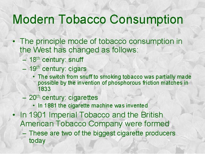 Modern Tobacco Consumption • The principle mode of tobacco consumption in the West has