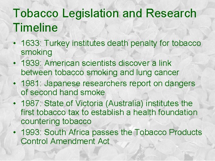 Tobacco Legislation and Research Timeline • 1633: Turkey institutes death penalty for tobacco smoking