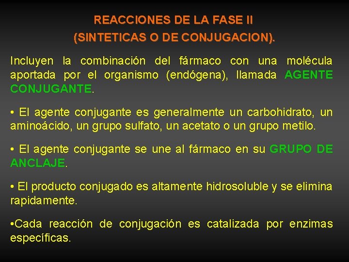 REACCIONES DE LA FASE II (SINTETICAS O DE CONJUGACION). Incluyen la combinación del fármaco