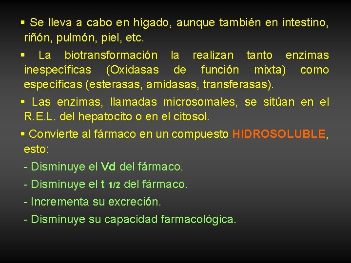 § Se lleva a cabo en hígado, aunque también en intestino, riñón, pulmón, piel,