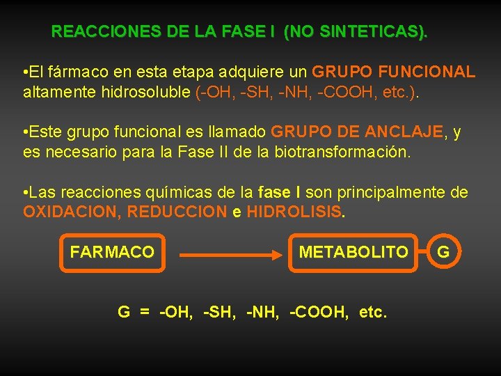 REACCIONES DE LA FASE I (NO SINTETICAS). • El fármaco en esta etapa adquiere