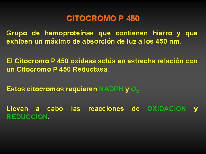 CITOCROMO P 450 Grupo de hemoproteínas que contienen hierro y que exhiben un máximo