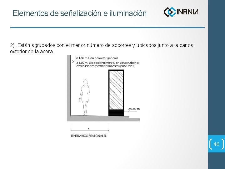 Elementos de señalización e iluminación 2)- Están agrupados con el menor número de soportes