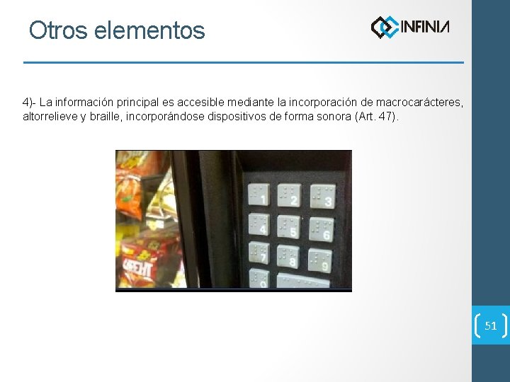 Otros elementos 4)- La información principal es accesible mediante la incorporación de macrocarácteres, altorrelieve