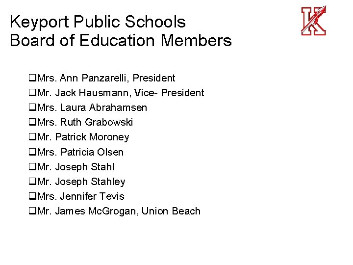 Keyport Public Schools Board of Education Members q. Mrs. Ann Panzarelli, President q. Mr.