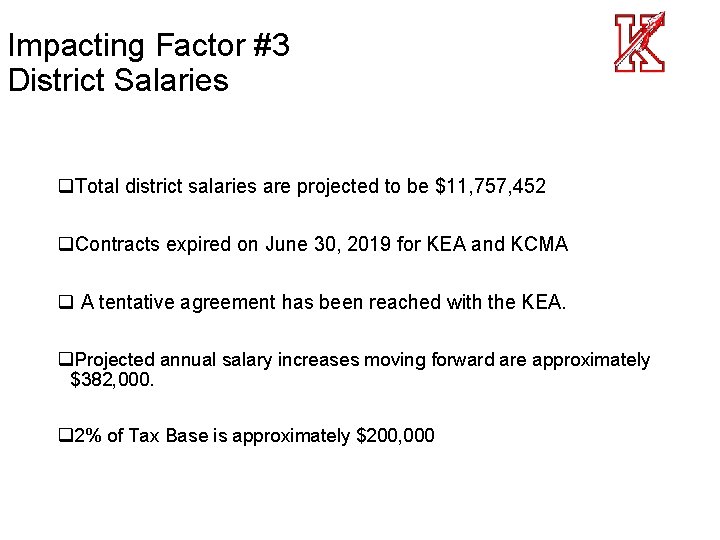 Impacting Factor #3 District Salaries q. Total district salaries are projected to be $11,