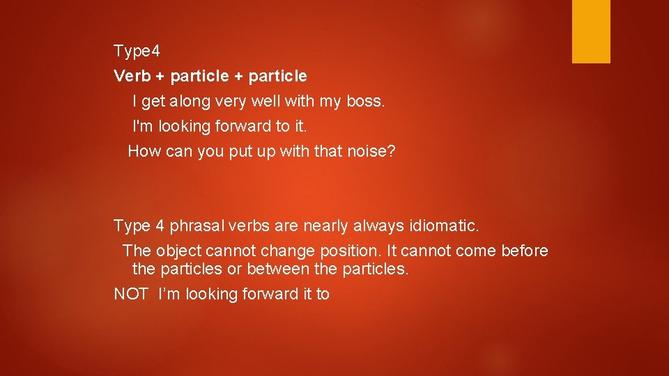 Type 4 Verb + particle I get along very well with my boss. l'm
