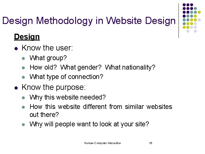 Design Methodology in Website Design l Know the user: l l What group? How Design Methodology in Website Design l Know the user: l l What group? How