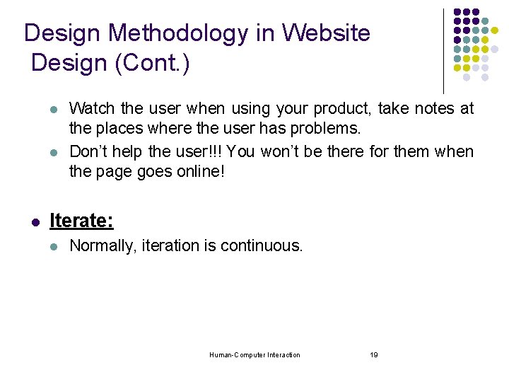 Design Methodology in Website Design (Cont. ) l l l Watch the user when Design Methodology in Website Design (Cont. ) l l l Watch the user when