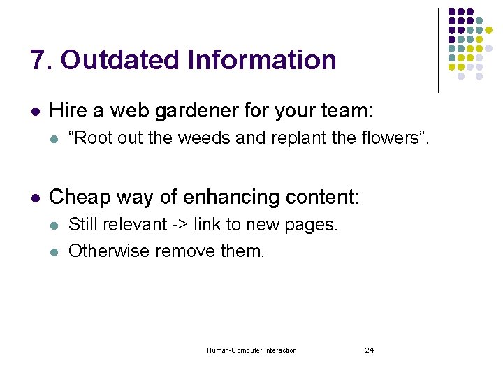 7. Outdated Information l Hire a web gardener for your team: l l “Root 7. Outdated Information l Hire a web gardener for your team: l l “Root