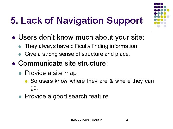 5. Lack of Navigation Support l Users don’t know much about your site: l 5. Lack of Navigation Support l Users don’t know much about your site: l