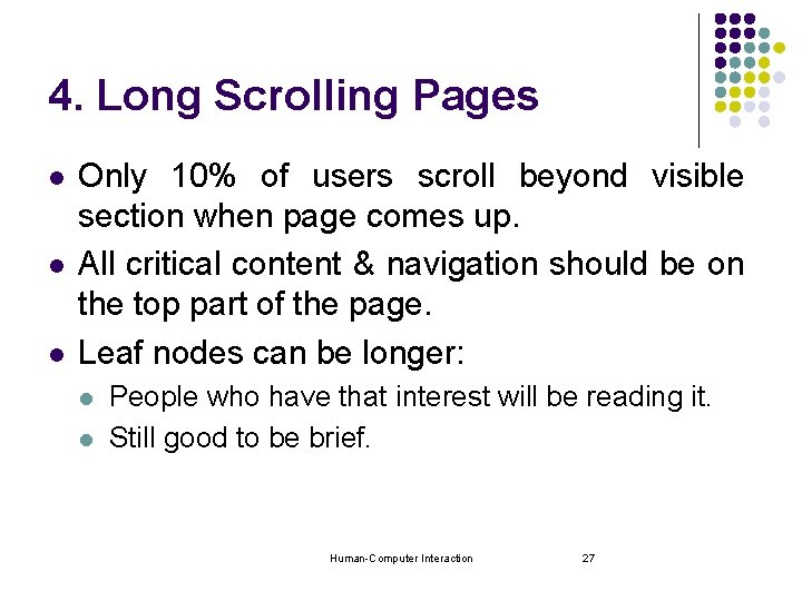 4. Long Scrolling Pages l l l Only 10% of users scroll beyond visible 4. Long Scrolling Pages l l l Only 10% of users scroll beyond visible