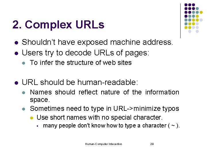 2. Complex URLs l l Shouldn’t have exposed machine address. Users try to decode 2. Complex URLs l l Shouldn’t have exposed machine address. Users try to decode