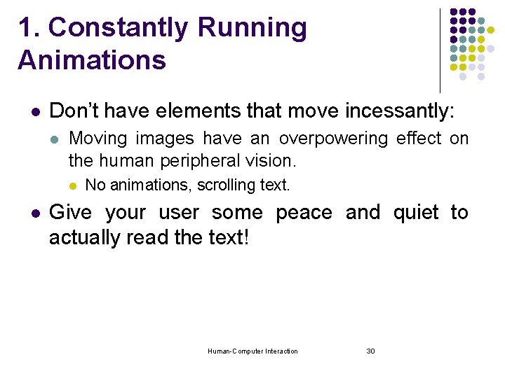 1. Constantly Running Animations l Don’t have elements that move incessantly: l Moving images 1. Constantly Running Animations l Don’t have elements that move incessantly: l Moving images