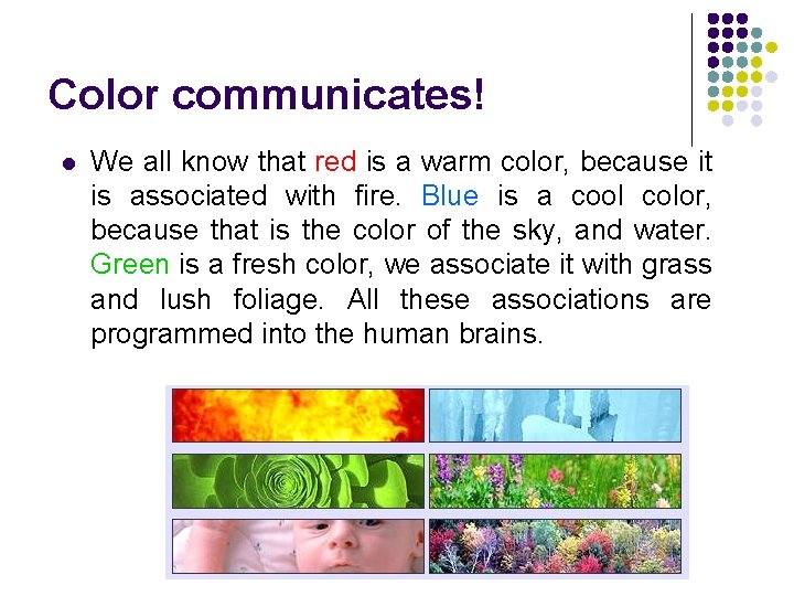 Color communicates! l We all know that red is a warm color, because it Color communicates! l We all know that red is a warm color, because it