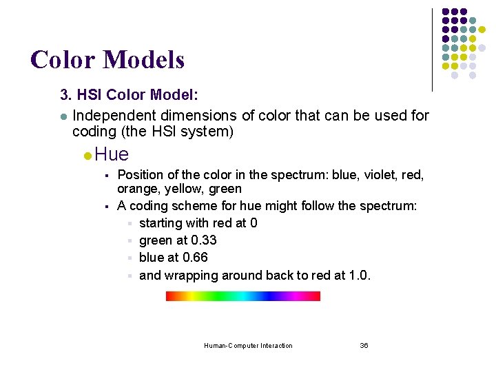 Color Models 3. HSI Color Model: l Independent dimensions of color that can be Color Models 3. HSI Color Model: l Independent dimensions of color that can be