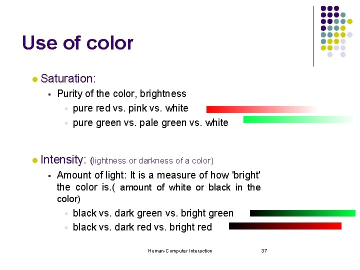 Use of color l Saturation: § l Purity of the color, brightness § pure Use of color l Saturation: § l Purity of the color, brightness § pure