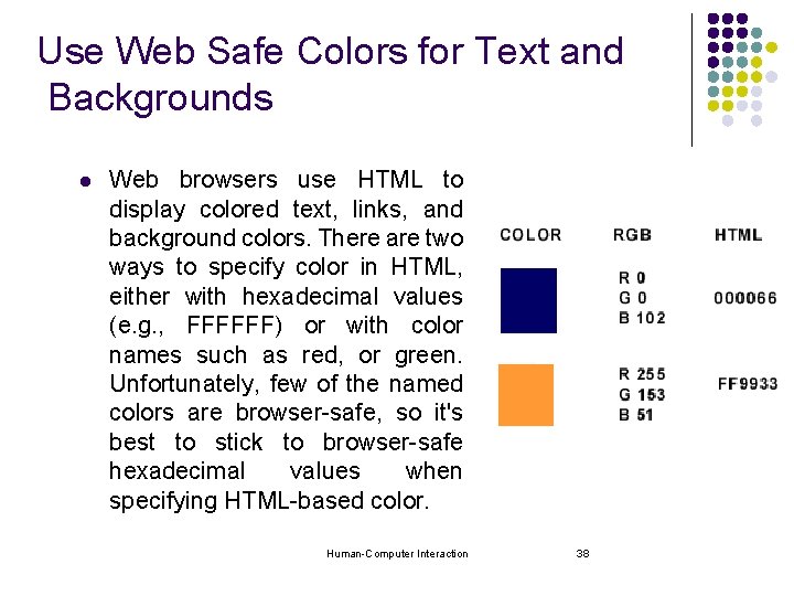 Use Web Safe Colors for Text and Backgrounds l Web browsers use HTML to Use Web Safe Colors for Text and Backgrounds l Web browsers use HTML to