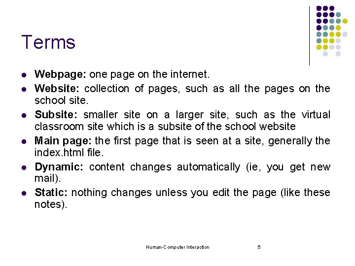 Terms l l l Webpage: one page on the internet. Website: collection of pages, Terms l l l Webpage: one page on the internet. Website: collection of pages,
