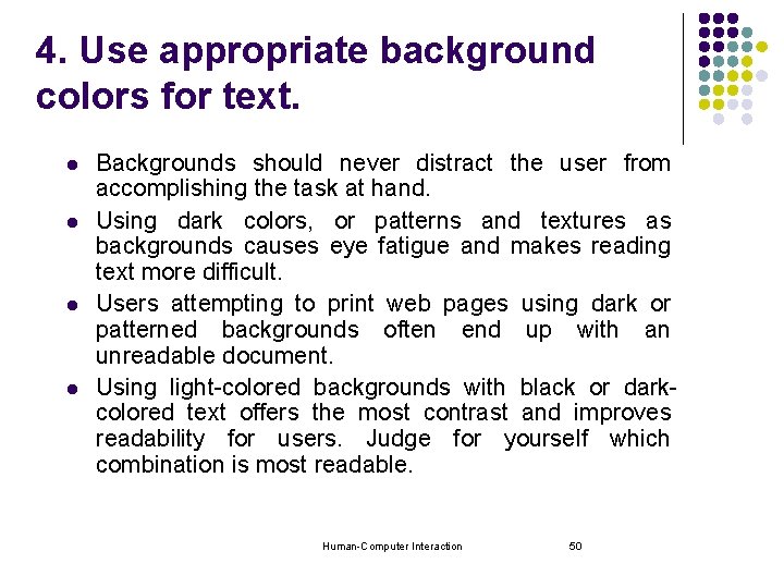 4. Use appropriate background colors for text. l l Backgrounds should never distract the 4. Use appropriate background colors for text. l l Backgrounds should never distract the