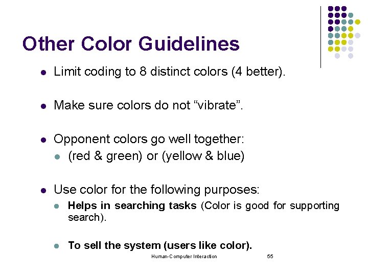 Other Color Guidelines l Limit coding to 8 distinct colors (4 better). l Make Other Color Guidelines l Limit coding to 8 distinct colors (4 better). l Make