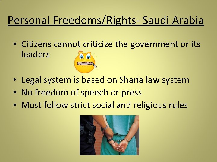 Personal Freedoms/Rights- Saudi Arabia • Citizens cannot criticize the government or its leaders •