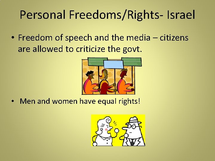 Personal Freedoms/Rights- Israel • Freedom of speech and the media – citizens are allowed