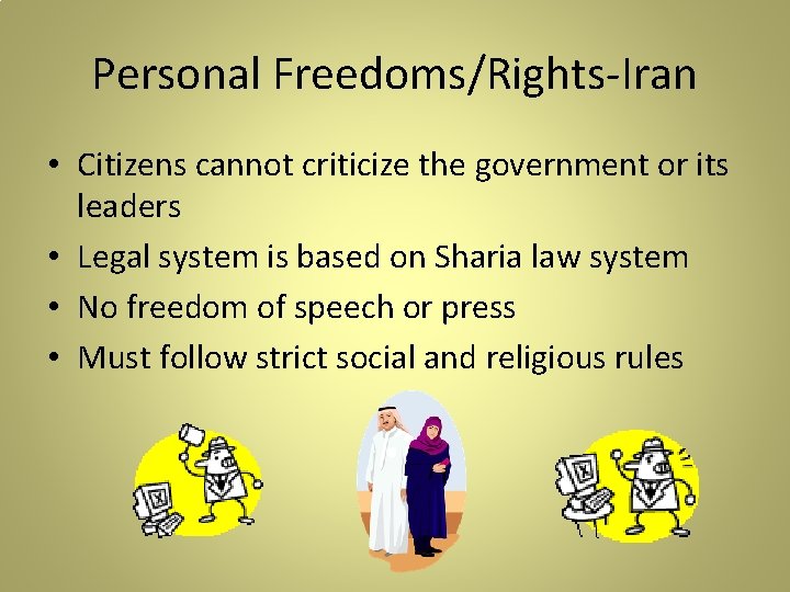 Personal Freedoms/Rights-Iran • Citizens cannot criticize the government or its leaders • Legal system