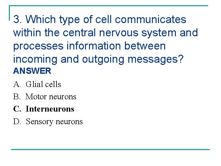 3. Which type of cell communicates within the central nervous system and processes information