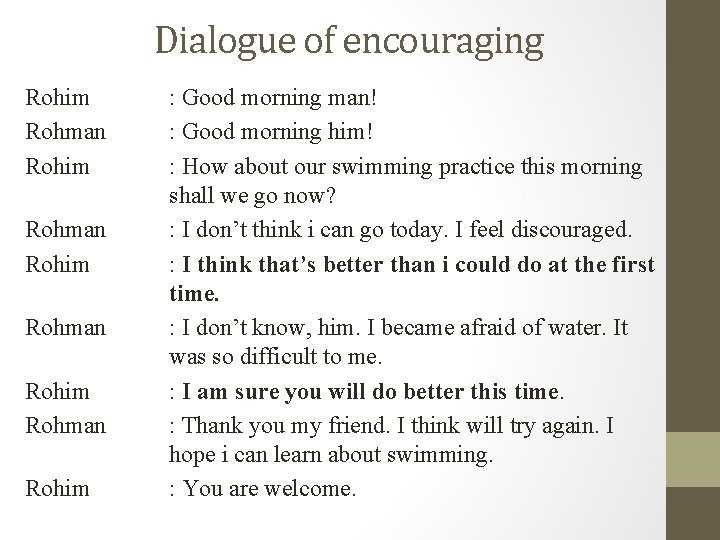 Dialogue of encouraging Rohim Rohman Rohim : Good morning man! : Good morning him!