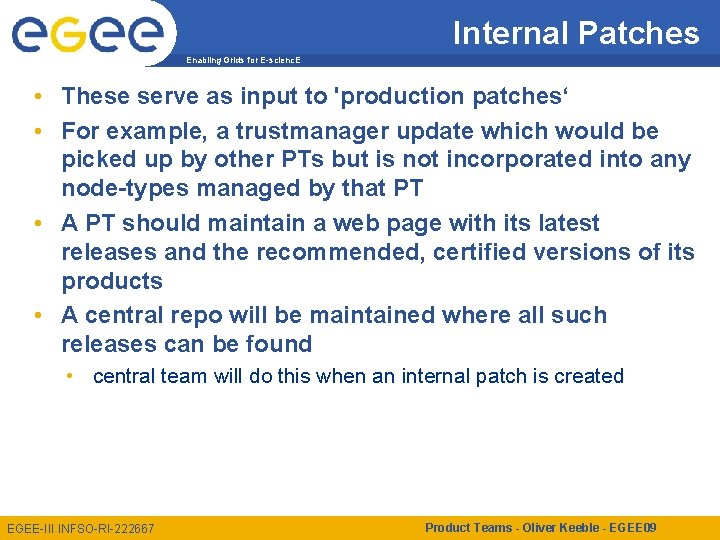 Internal Patches Enabling Grids for E-scienc. E • These serve as input to 'production