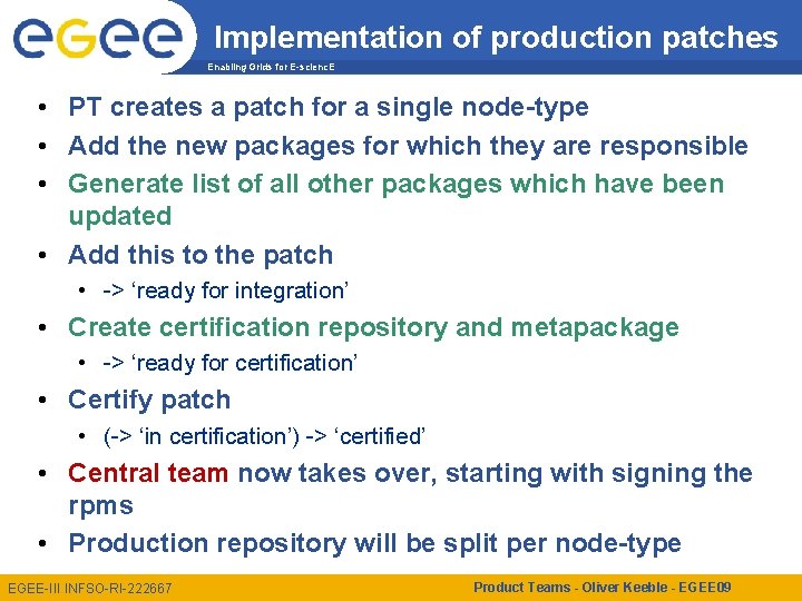 Implementation of production patches Enabling Grids for E-scienc. E • PT creates a patch