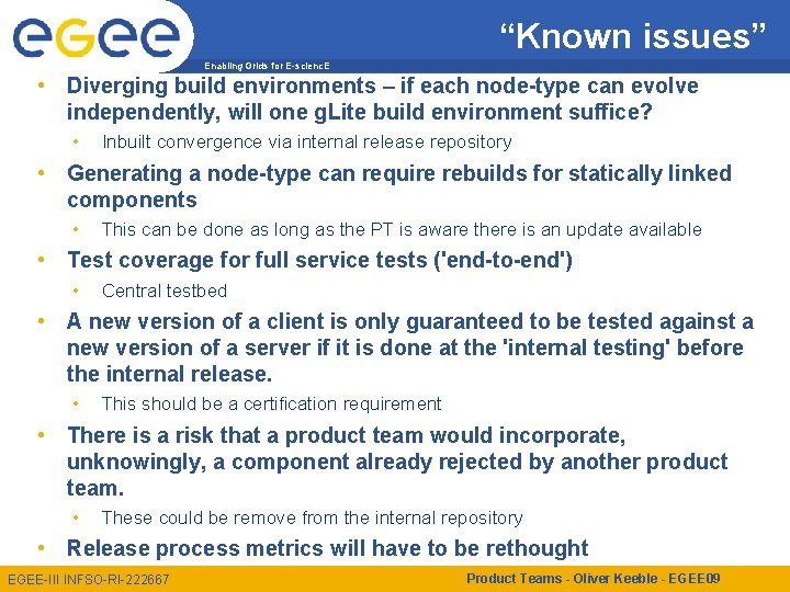 “Known issues” Enabling Grids for E-scienc. E • Diverging build environments – if each