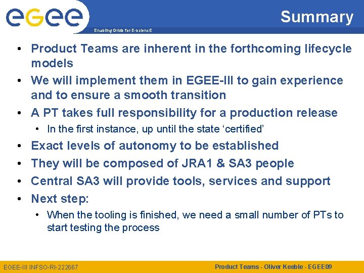 Summary Enabling Grids for E-scienc. E • Product Teams are inherent in the forthcoming