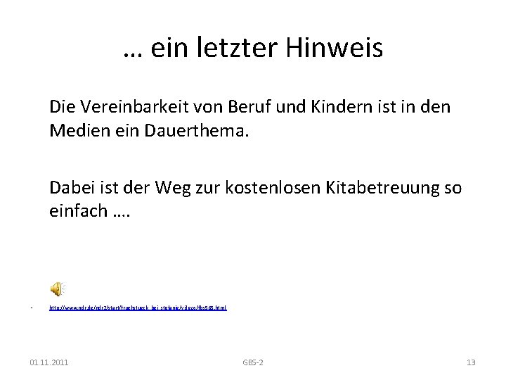 … ein letzter Hinweis Die Vereinbarkeit von Beruf und Kindern ist in den Medien