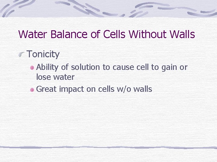 Water Balance of Cells Without Walls Tonicity Ability of solution to cause cell to