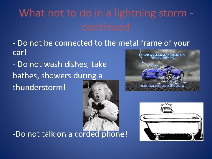 What not to do in a lightning storm continued - Do not be connected
