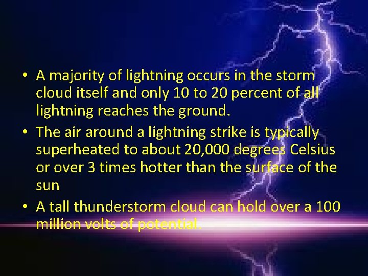  • A majority of lightning occurs in the storm cloud itself and only