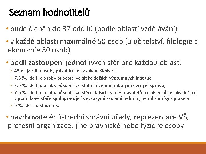 Seznam hodnotitelů • bude členěn do 37 oddílů (podle oblastí vzdělávání) • v každé