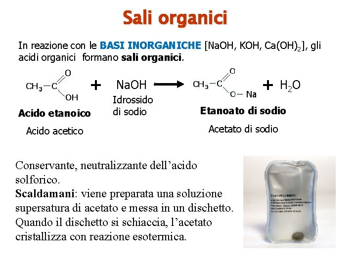 Sali organici In reazione con le BASI INORGANICHE [Na. OH, KOH, Ca(OH)2], gli acidi