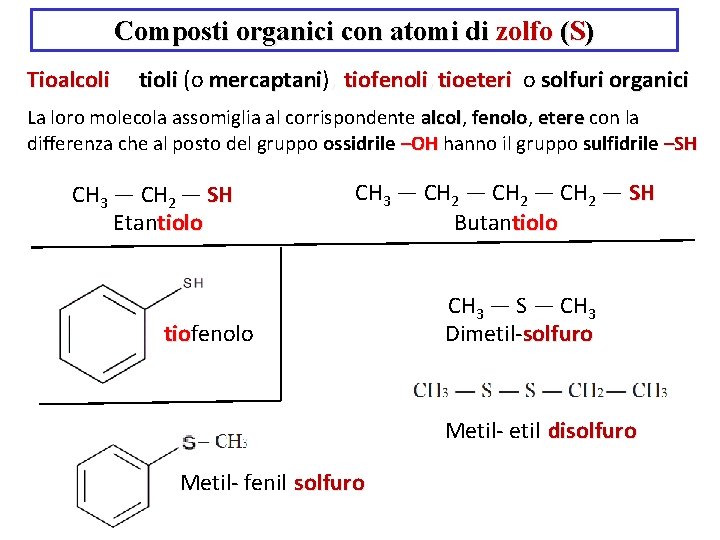 Composti organici con atomi di zolfo (S) Tioalcoli (o tioli (o mercaptani) mercaptani ,