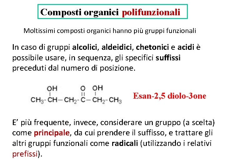 Composti organici polifunzionali Moltissimi composti organici hanno più gruppi funzionali In caso di gruppi