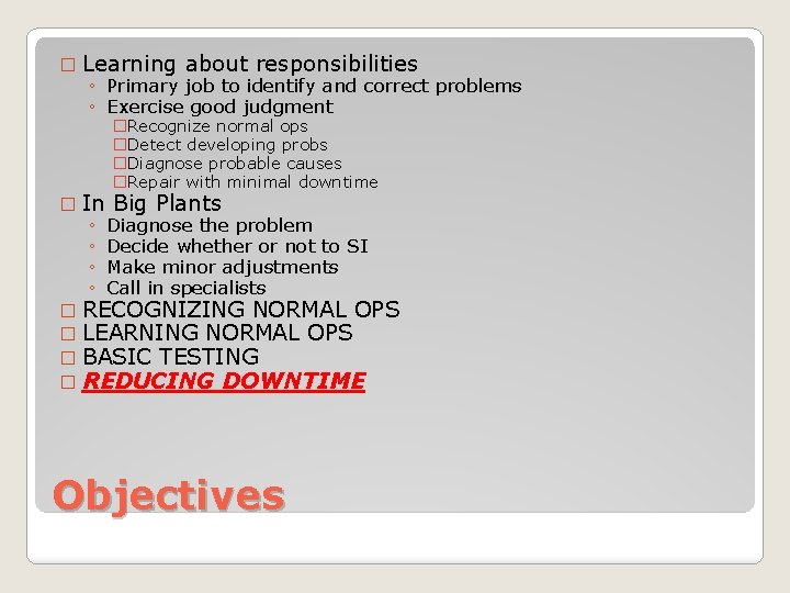� Learning about responsibilities ◦ Primary job to identify and correct problems ◦ Exercise