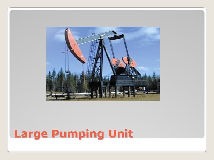 Large Pumping Unit 