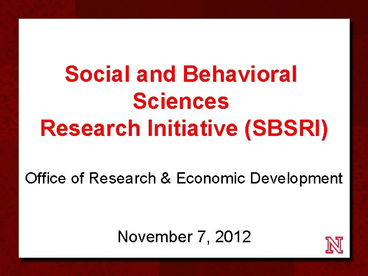 Social and Behavioral Sciences Research Initiative (SBSRI) Office of Research & Economic Development November
