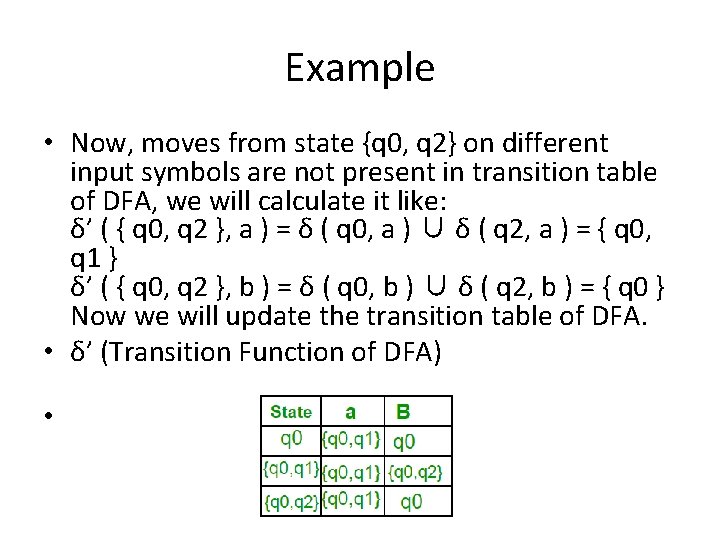 Example • Now, moves from state {q 0, q 2} on different input symbols