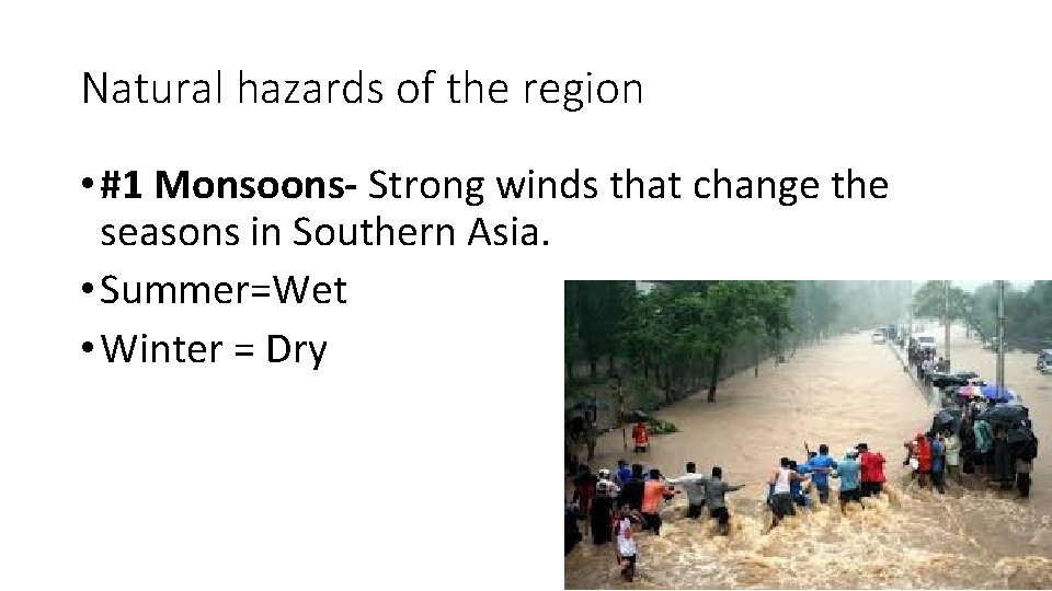 Natural hazards of the region • #1 Monsoons- Strong winds that change the seasons Natural hazards of the region • #1 Monsoons- Strong winds that change the seasons