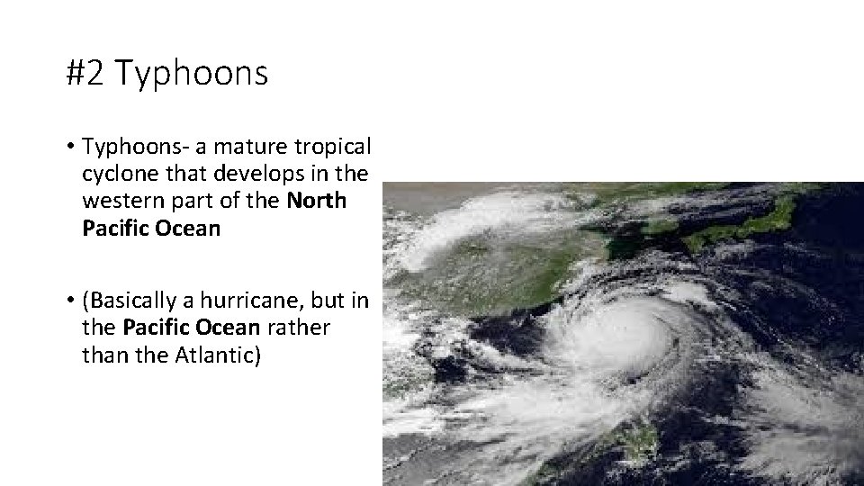 #2 Typhoons • Typhoons- a mature tropical cyclone that develops in the western part #2 Typhoons • Typhoons- a mature tropical cyclone that develops in the western part