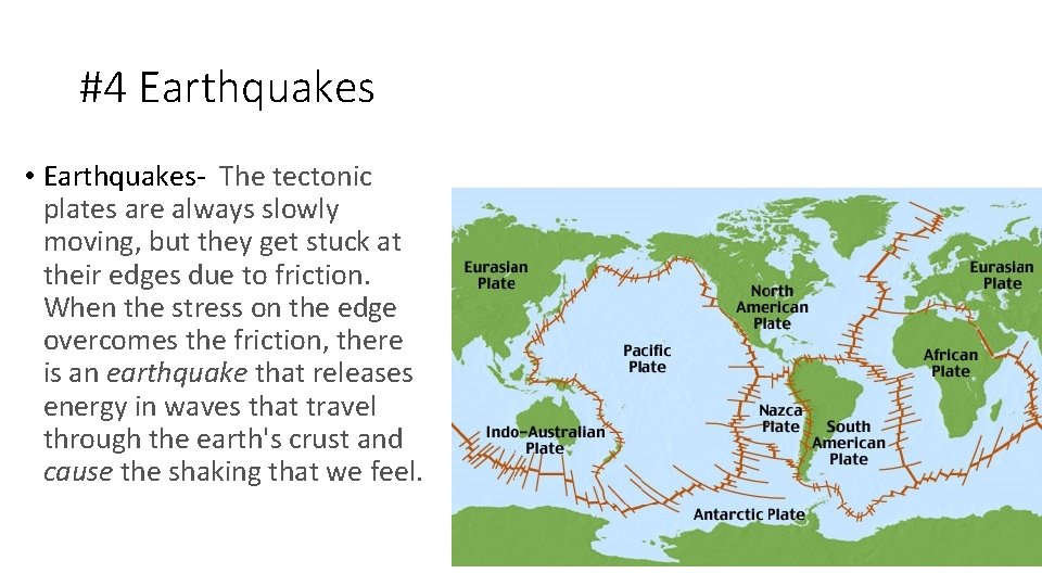 #4 Earthquakes • Earthquakes- The tectonic plates are always slowly moving, but they get #4 Earthquakes • Earthquakes- The tectonic plates are always slowly moving, but they get