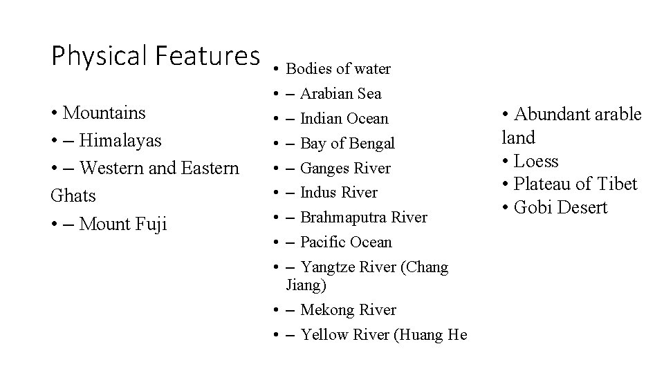 Physical Features • Mountains • – Himalayas • – Western and Eastern Ghats • Physical Features • Mountains • – Himalayas • – Western and Eastern Ghats •